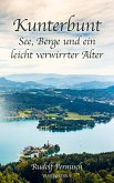 Kunterbunt - See, Berge und ein leicht verwirrter Alter