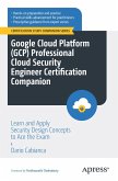 Google Cloud Platform (Gcp) Professional Cloud Security Engineer Certification Companion