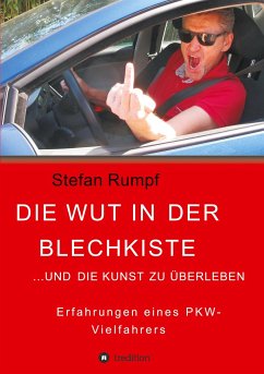 Die Wut in der Blechkiste und die Kunst zu überleben - Rumpf, Stefan