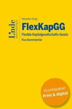 FlexKapGG   Flexible Kapitalgesellschafts-Gesetz (Kombi Print&digital) - Foglar-Deinhardstein, Heinrich;Gottardi, Laura;Gruber, Alexander;Wünscher, Florian