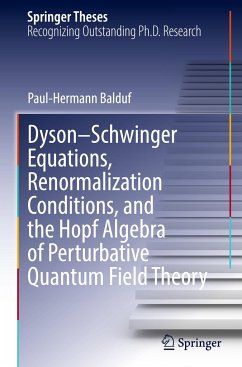 Dyson¿Schwinger Equations, Renormalization Conditions, and the Hopf Algebra of Perturbative Quantum Field Theory - Balduf, Paul-Hermann