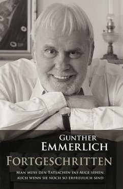 FORTGESCHRITTEN (Teil 4 der Autobiografie, Paperback) - Emmerlich, Gunther