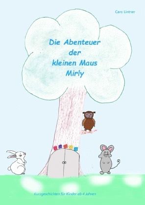 Die Abenteuer der kleine Maus Mirly Die Abenteuer der kleine Maus Mirly
