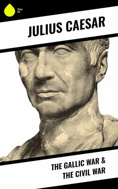 The Gallic War & The Civil War (eBook, ePUB) - Caesar, Julius