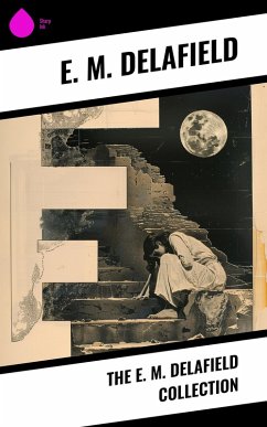 The E. M. Delafield Collection (eBook, ePUB) - Delafield, E. M.