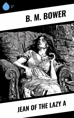Jean of the Lazy A (eBook, ePUB) - Bower, B. M.