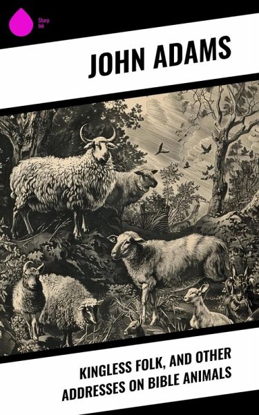 Kingless Folk, and Other Addresses on Bible Animals (eBook, ePUB) Kingless Folk, and Other Addresses on Bible Animals (eBook, ePUB)