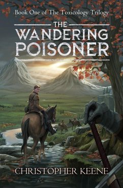 The Wandering Poisoner (The Toxicology Trilogy, #1) (eBook, ePUB) - Keene, Christopher
