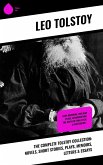 The Complete Tolstoy Collection: Novels, Short Stories, Plays, Memoirs, Letters & Essays (eBook, ePUB)