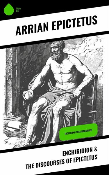 Enchiridion & The Discourses of Epictetus (eBook, ePUB)