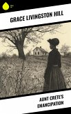 Aunt Crete's Emancipation (eBook, ePUB) Aunt Crete's Emancipation (eBook, ePUB)