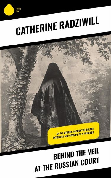 Behind the Veil at the Russian Court (eBook, ePUB)