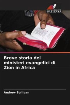 Breve storia dei ministeri evangelici di Zion in Africa - Sullivan, Andrew