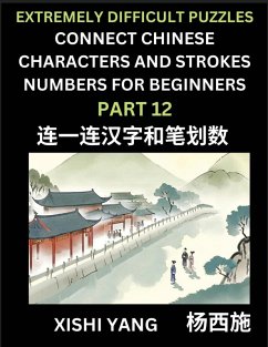Cover Link Chinese Character Strokes Numbers (Part 12)- Extremely Difficult Level Puzzles for Beginners, Test Series to Fast Learn Counting Strokes of Chinese Characters, Simplified Characters and Pinyin, Easy Lessons, Answers