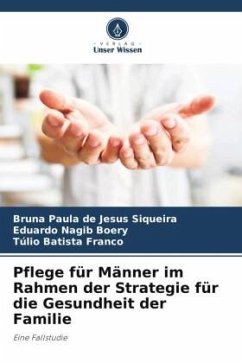 Pflege für Männer im Rahmen der Strategie für die Gesundheit der Familie - de Jesus Siqueira, Bruna Paula;Boery, Eduardo Nagib;Franco, Túlio Batista