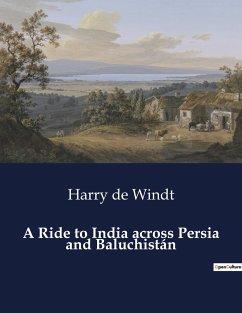 A Ride to India across Persia and Baluchistán - De Windt, Harry