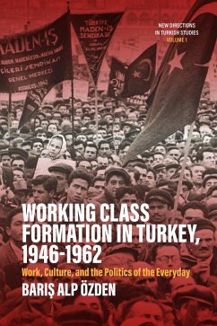 Working Class Formation in Turkey, 1946-1962 (eBook, PDF) - Özden, Baris Alp