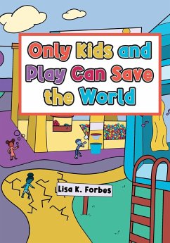 Only Kids and Play Can Save the World - Forbes, Lisa