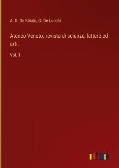 Ateneo Veneto: revista di scienze, lettere ed arti. - Kiriaki, A. S. De; Lucchi, G. de