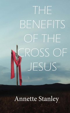 THE BENEFITS OF THE CROSS OF JESUS - Stanley, Annette