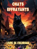 Chats effrayants Livre de coloriage Scènes fascinantes et créatives de chats terrifiants
