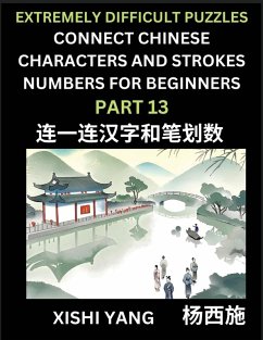 Cover Link Chinese Character Strokes Numbers (Part 13)- Extremely Difficult Level Puzzles for Beginners, Test Series to Fast Learn Counting Strokes of Chinese Characters, Simplified Characters and Pinyin, Easy Lessons, Answers