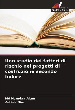 Uno studio dei fattori di rischio nei progetti di costruzione secondo Indore - Alam, Md Hamdan;Nim, Ashish