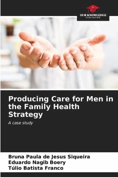 Producing Care for Men in the Family Health Strategy - de Jesus Siqueira, Bruna Paula;Boery, Eduardo Nagib;Franco, Túlio Batista