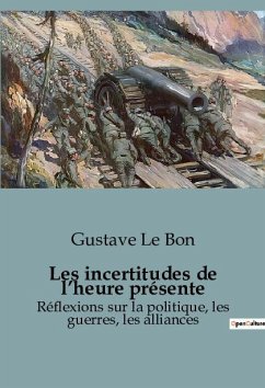 Les incertitudes de l¿heure présente - Le Bon, Gustave