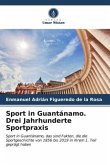 Sport in Guantánamo. Drei Jahrhunderte Sportpraxis