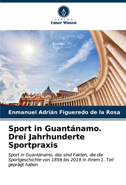 Sport in Guantánamo. Drei Jahrhunderte Sportpraxis