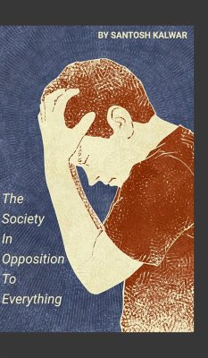 The Society In Opposition To Everything - Kalwar, Santosh