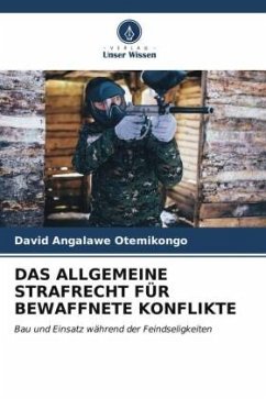 DAS ALLGEMEINE STRAFRECHT FÜR BEWAFFNETE KONFLIKTE - Angalawe Otemikongo, David