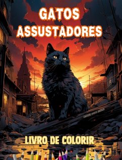 Gatos assustadores Livro de colorir Cenas fascinantes e criativas de gatos aterrorizantes para maiores de 15 anos - Editions, Colorful Spirits