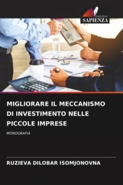 MIGLIORARE IL MECCANISMO DI INVESTIMENTO NELLE PICCOLE IMPRESE - ISOMJONOVNA, RUZIEVA DILOBAR