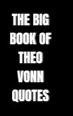 THE BIG BOOK OF THEO VONN QUOTES