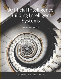 Artificial Intelligence Building Intelligent Systems - Ramesh Kumar Yadav