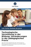 Technologische Vermittlung in der Bildung: Veränderungen in der pädagogischen Praxis