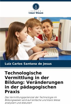 Technologische Vermittlung in der Bildung: Veränderungen in der pädagogischen Praxis - de Jesus, Luiz Carlos Santana