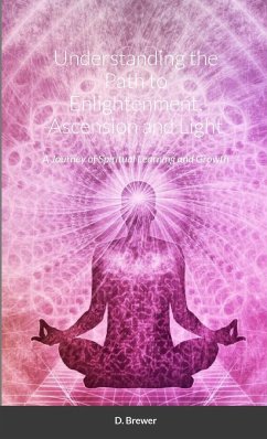 Understanding the Path to Enlightenment, Ascension and Light - Brewer, D.
