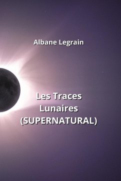 Les Traces Lunaires (SUPERNATURAL) - Legrain, Albane