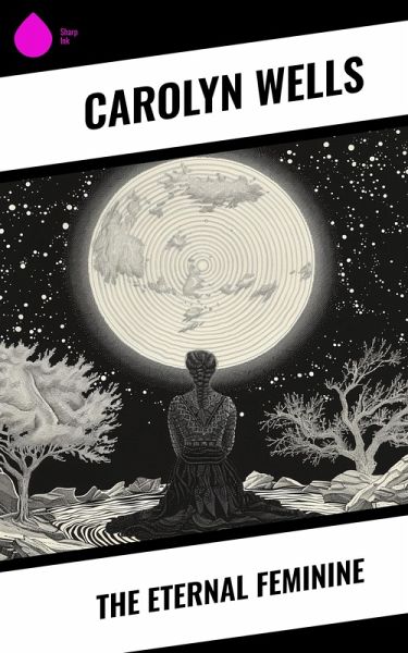 The Eternal Feminine (eBook, ePUB) The Eternal Feminine (eBook, ePUB)