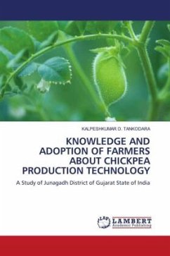 KNOWLEDGE AND ADOPTION OF FARMERS ABOUT CHICKPEA PRODUCTION TECHNOLOGY - TANKODARA, KALPESHKUMAR D.