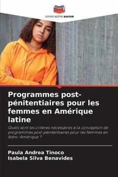 Programmes post-pénitentiaires pour les femmes en Amérique latine - Tinoco, Paula Andrea;Benavides, Isabela Silva