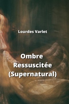 Ombre Ressuscitée (Supernatural) - Varlet, Lourdes