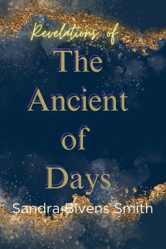 Revelations of The Ancient of Days - Bivens Smith, Sandra