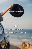 Ma nouvelle vie (SUPERNATURAL)