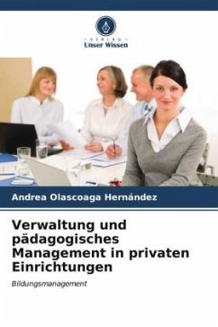 Verwaltung und pädagogisches Management in privaten Einrichtungen - Olascoaga Hernández, Andrea