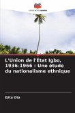 L'Union de l'État Igbo, 1936-1966 : Une étude du nationalisme ethnique
