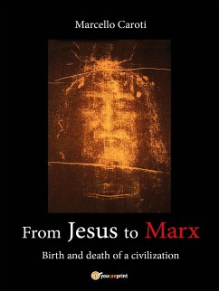 From Jesus to Marx - Birth and death of a civilization (eBook, ePUB) - Caroti, Marcello
